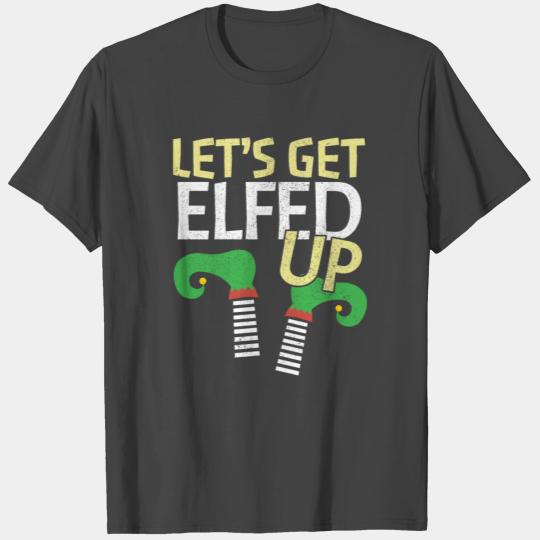 Let's Get Elfed Up - Drunk Christmas Elf Funny T Shirts
