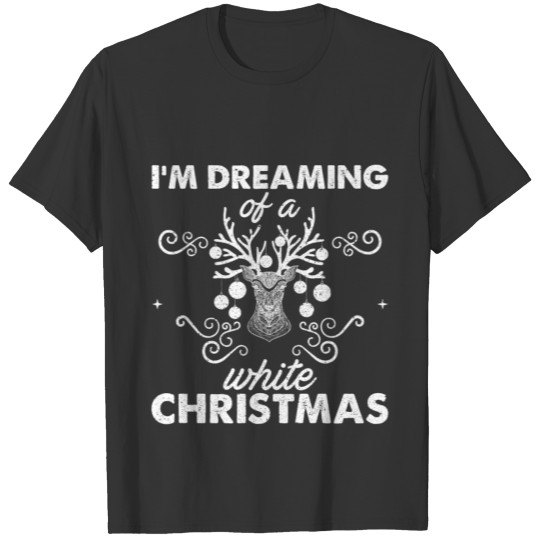 I m Dreaming Of A White Christmas T Shirts