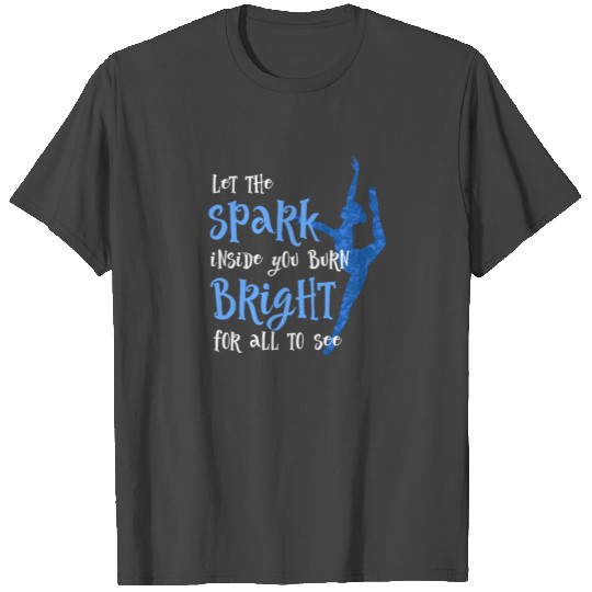 Dance Student Let The Spark for dark T Shirts