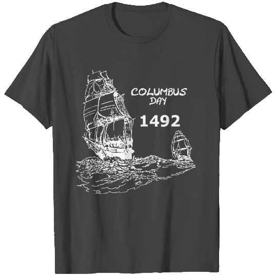 Columbus Day - America 1492 T Shirts