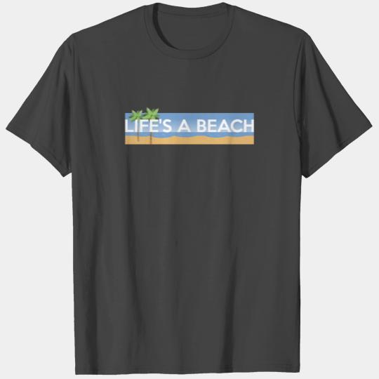 Life Is A Beach T Shirts Life's A Beach T Shirts Summer