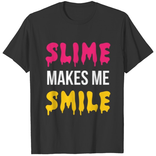 Slime Makes Me Smile T-shirt