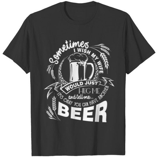 You Can Have Another Beer T Shirt, Beer T Shirt T-shirt