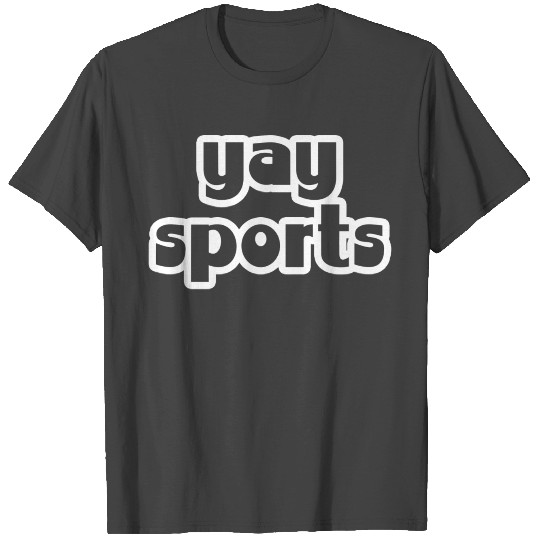 yay sports Funny Fair Weather Sport Fan Cheer Game T Shirts