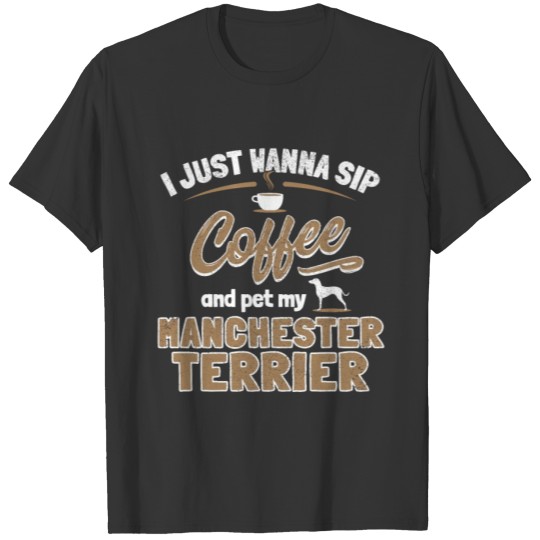 Manchester Terrier Dog Owner Coffee Caffeine Gift T Shirts