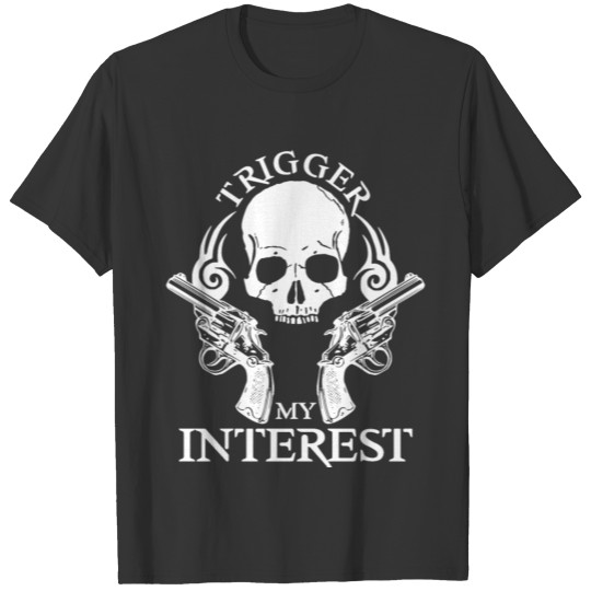 Trigger my interests T-shirt