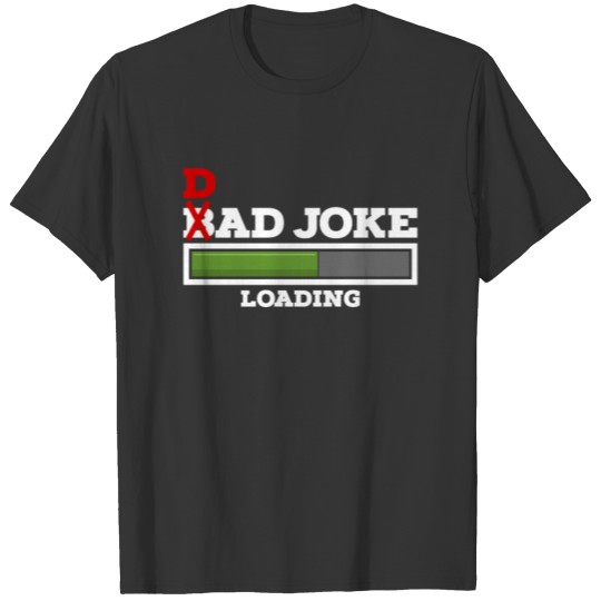Dad Joke loading - Funny Design for Fathers T Shirts