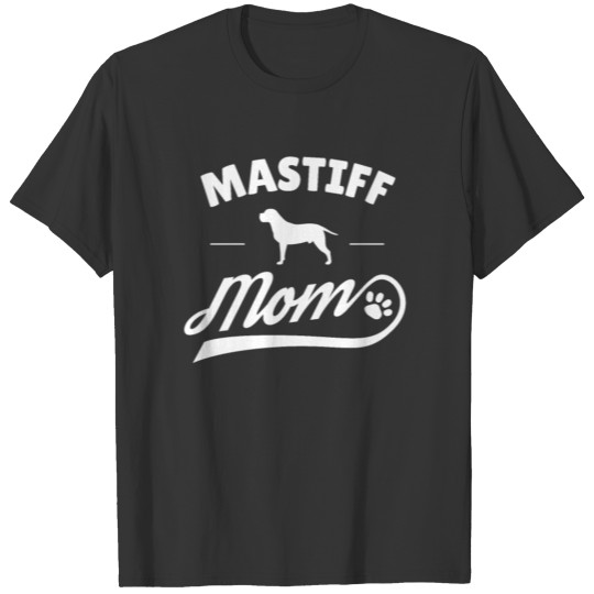 Mastiff Dog Owner Dog Mother Mom Mommy Gift T-shirt