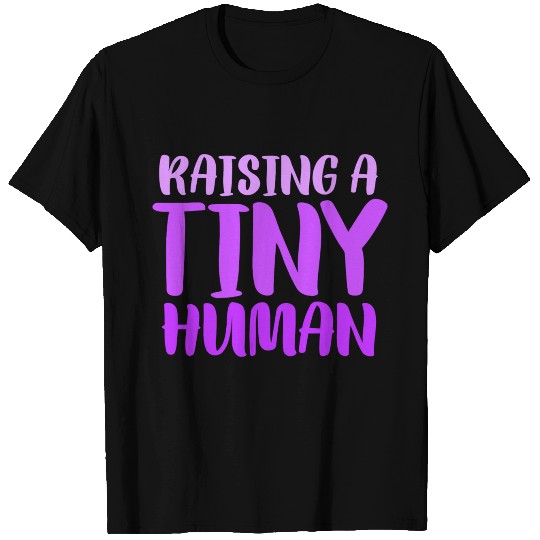 New Baby Raising Tiny Human 4000x4000 T Shirts