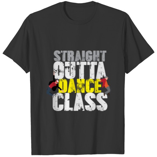 Straight Outta Dance Class Hip Hop Dancing T-shirt