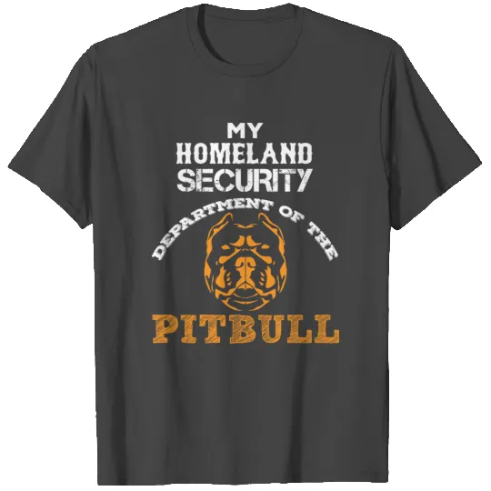 My Homeland Security Department Of The Pitbull T Shirts