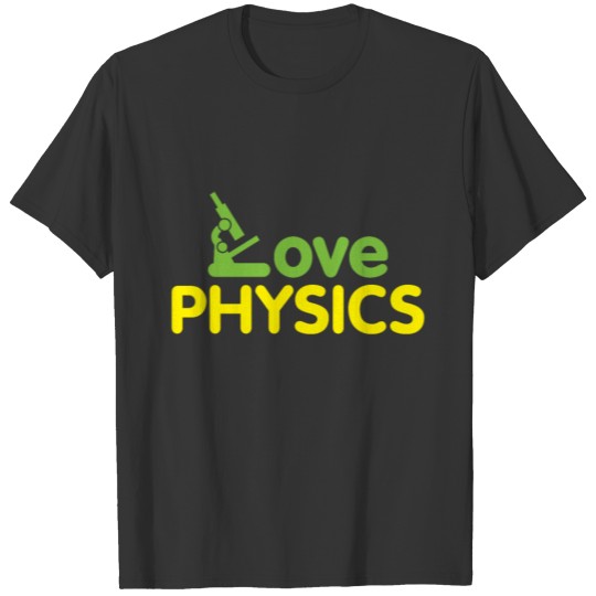 Love Physics christmas gift nerd geek T Shirts