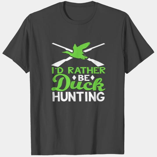 Duck Hunter Gift Idea - I'd Rather Be Duck Hunting T Shirts
