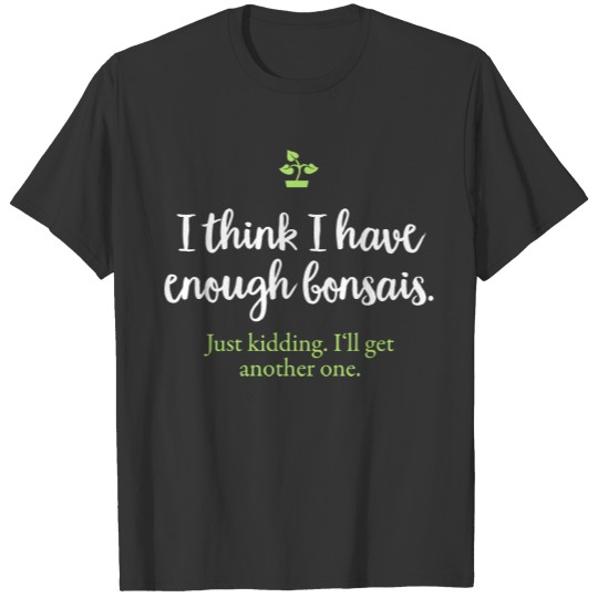 Funny Bonsais Another Bonsai Tree Garden T-shirt