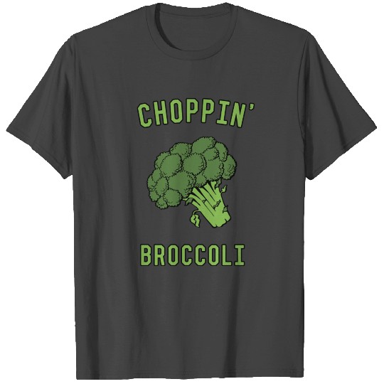 Choppin' Broccoli T Shirts