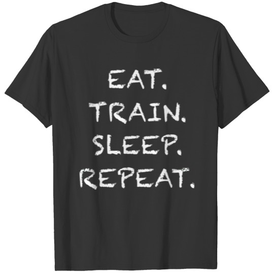 Eat train sleep repeat day routine motto gift idea T Shirts