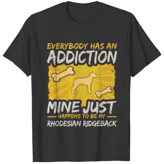 Rhodesian Ridgeback Funny Dog Addiction T Shirts