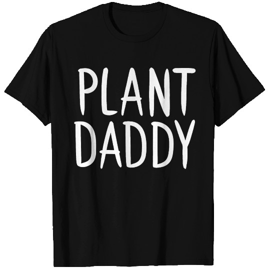 Plant Daddy T Shirts