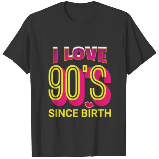 I LOVE 90th SINCE BIRTH T-shirt