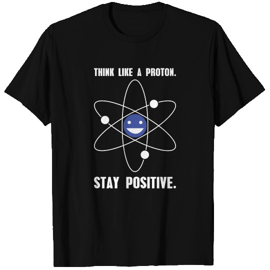 Stay Positive Funny Science T Shirts Gift