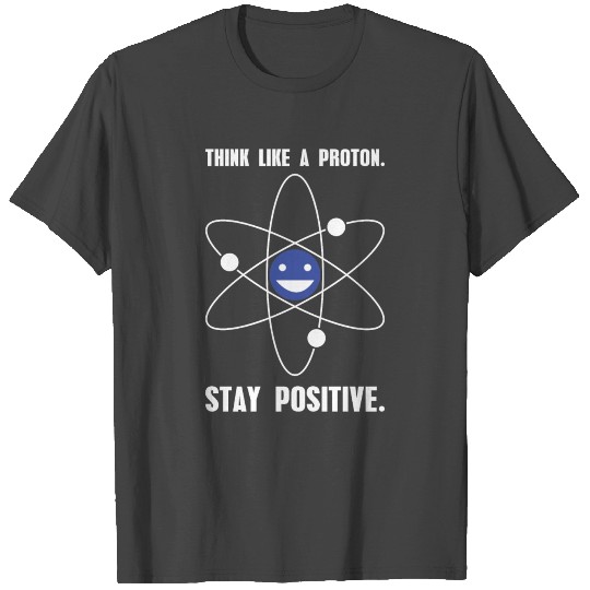 Stay Positive Funny Science T Shirts Gift