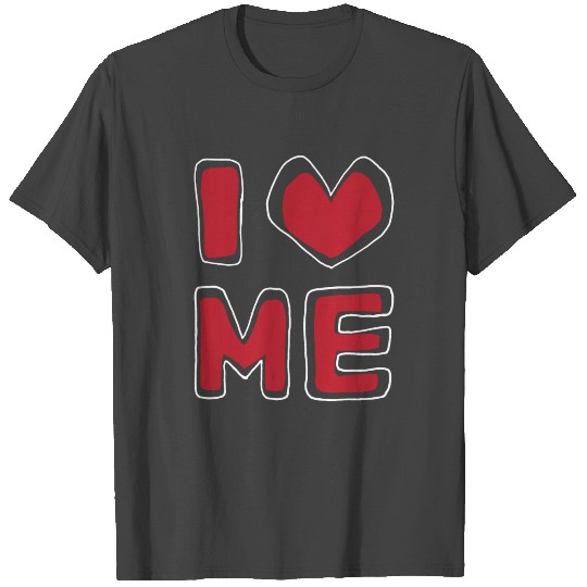 I LOVE ME T Shirts