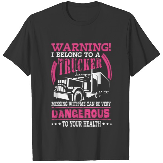 Warning I belong to a trucker - road rage T-shirt