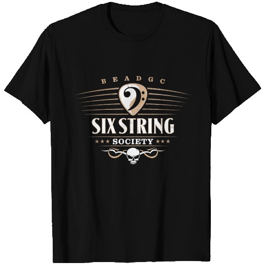 6 String Bass Guitar Player Six String Society T Shirts