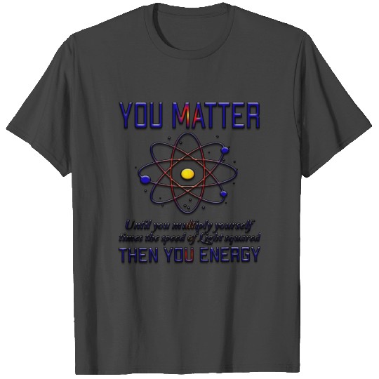 You Matter T Shirts