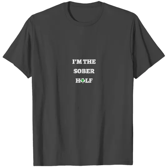 Funny St Patricks Day T Shirts- Im The Sober Half-Shamrock