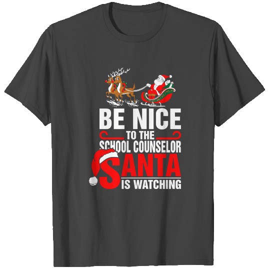 Be Nice To The School Counselor Santa Is Watching T Shirts