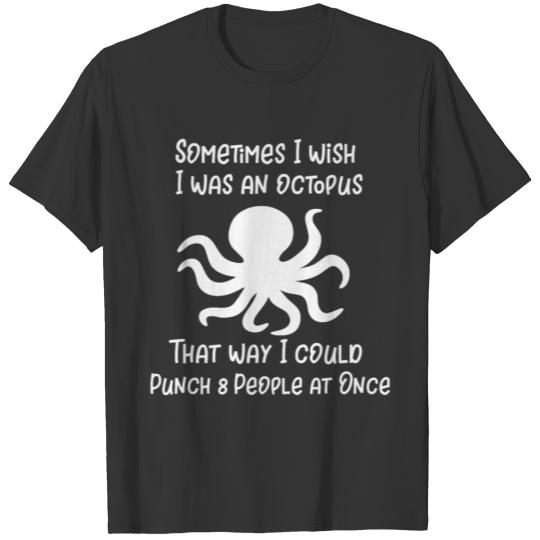 Octopus I Wish I Was an Octopus Punch 8 People At T-shirt