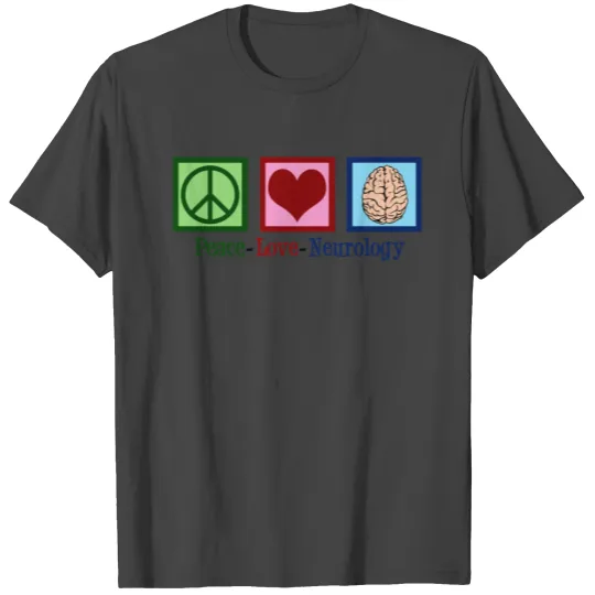 Peace Love Neurology T Shirts