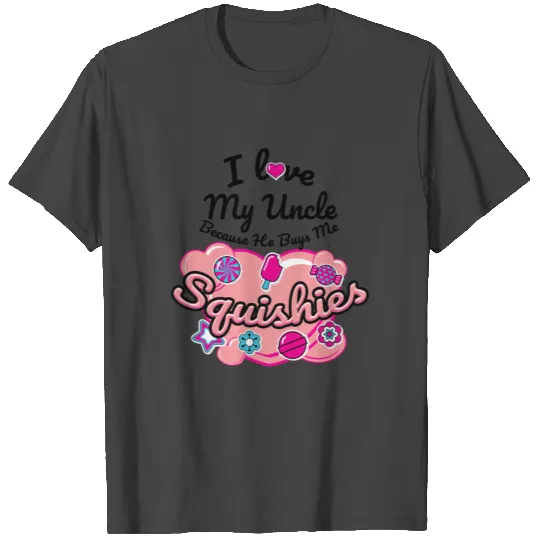 Cute Squishy design Gift - Girls Love Uncle and T Shirts