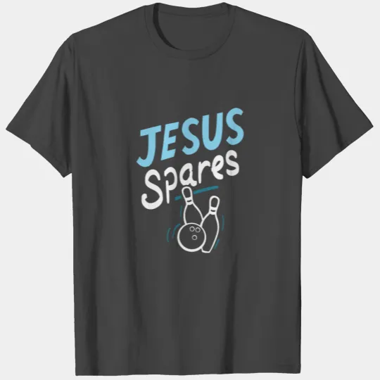 Jesus spares - Funny Bowling Design T Shirts