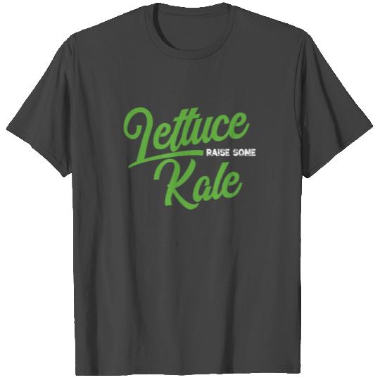 Lettuce Raise Some Kale T Shirts