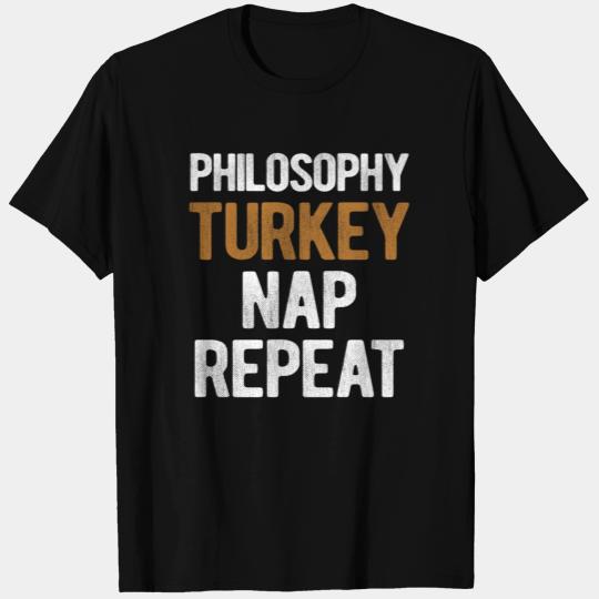 Thanksgiving Philosophy Turkey Nap Repeat T Shirts