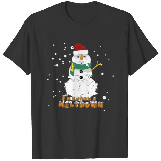 Im Having A Meltdown Funny Snowman Crazy Family T-shirt
