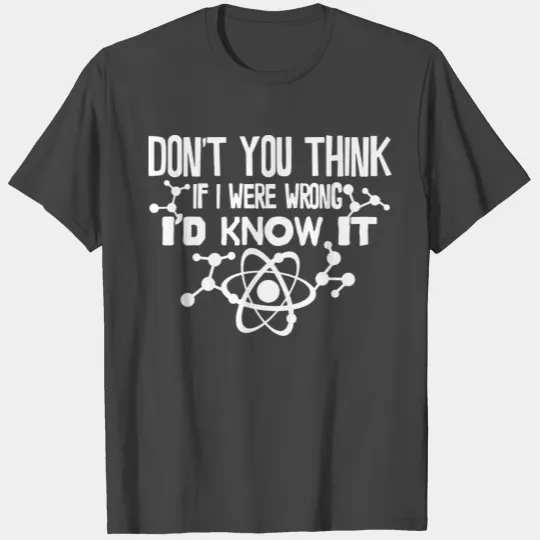 Funny Big Bang Theory Don t You Think If I Were T Shirts