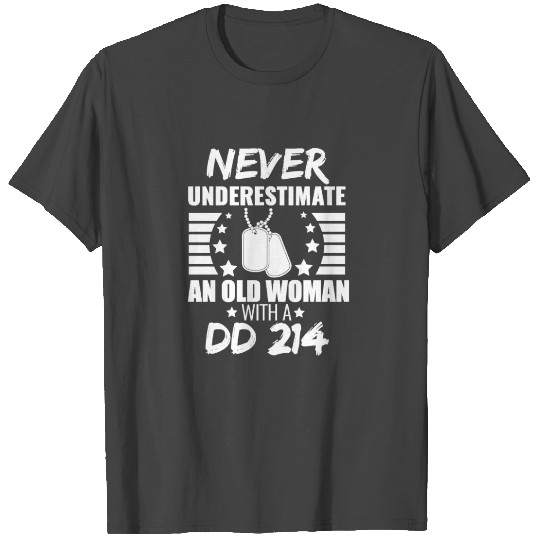 Never Underestimate an Old Woman with a DD 214 T Shirts