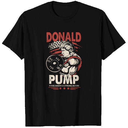 donald pump make america strong again gym T Shirts