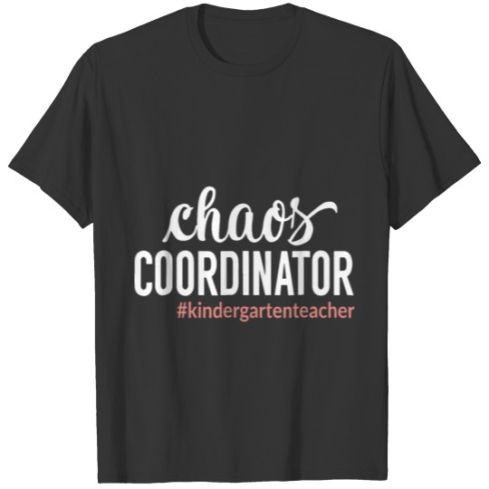 chaos coordinator kindergartenteacher funny gift f T-shirt