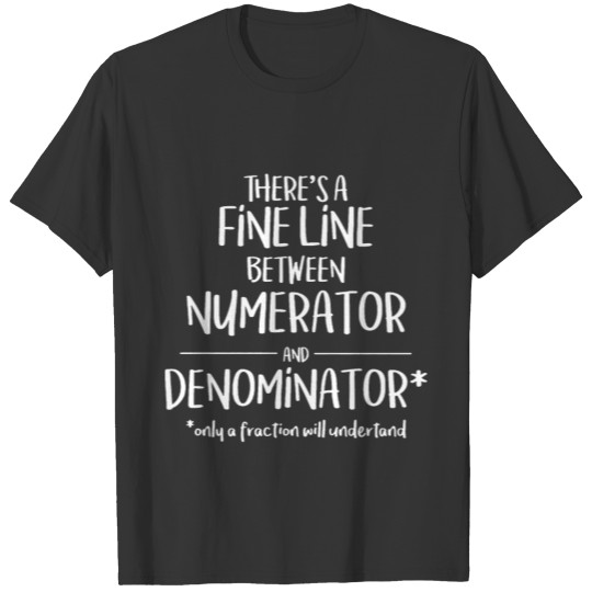 Fine Line Numerator Denominator Funny Math College T-shirt