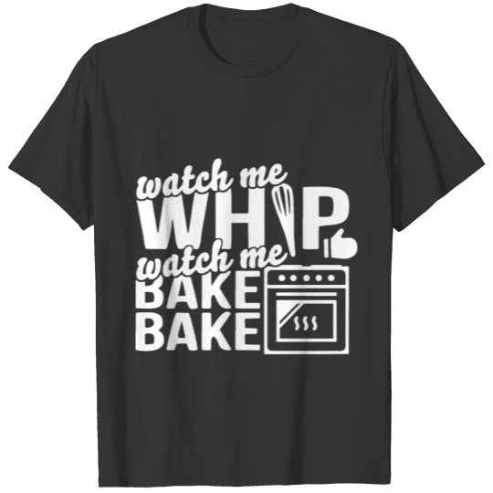 watch me whip watch me bake chef bbq T Shirts