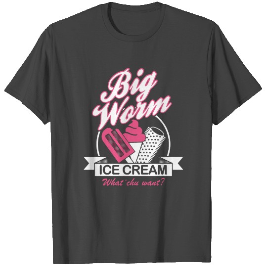big worm ice cream what chu want daughter T Shirts