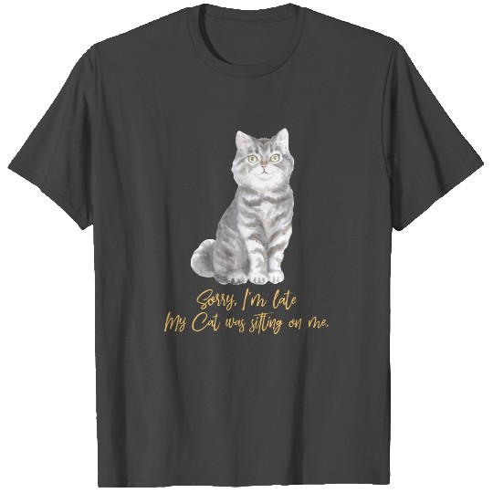 Sorry I'm Late T Shirts Gift for Cat Lovers