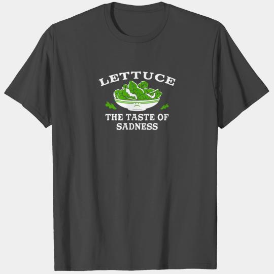 Lettuce The Taste Of Sadness T Shirts