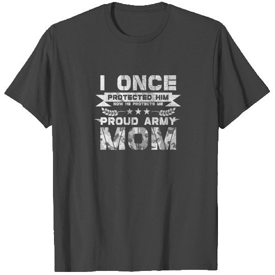 I Once Protected Him Proud Army Mom T Shirts Gift