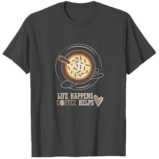 coffee life love latte cappuccino coffeine morning T Shirts