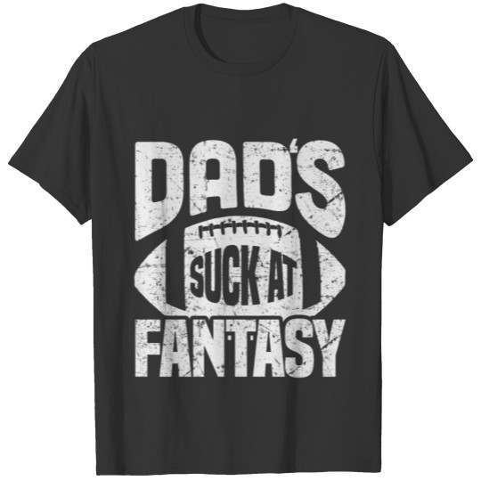 Dad's Suck At Fantasy Football T-shirt